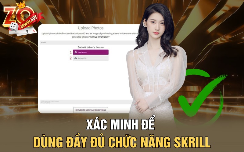 Xác minh để dùng đầy đủ chức năng Skrill