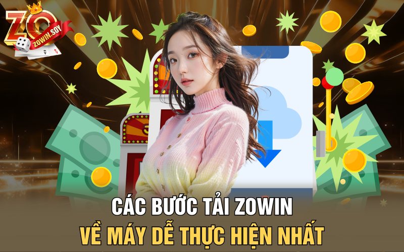 Các bước tải Zowin về máy dễ thực hiện nhất