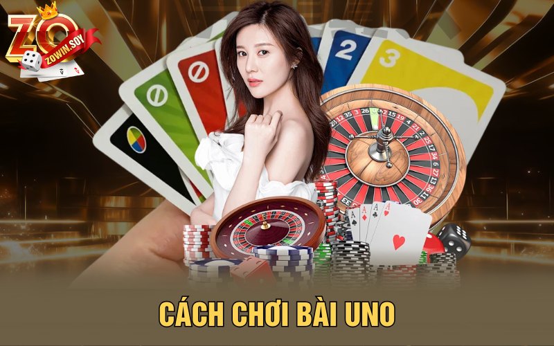 Cách Chơi Bài Uno | Hăng Say Giải Trí Cho Chính Mình