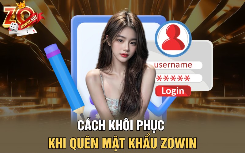 Cách khôi phục khi quên mật khẩu Zowin