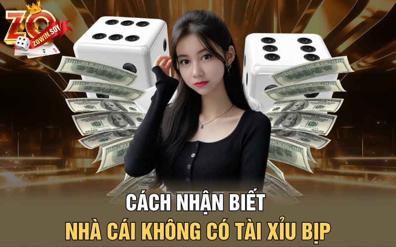 Cách nhận biết nhà cái không có tài xỉu bịp