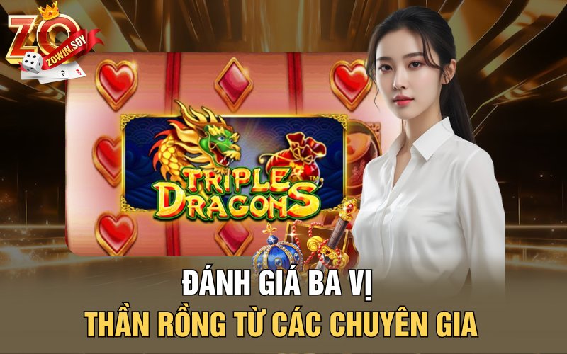 Đánh giá Ba vị thần rồng từ các chuyên gia