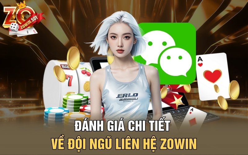 Đánh giá chi tiết về đội ngũ liên hệ Zowin
