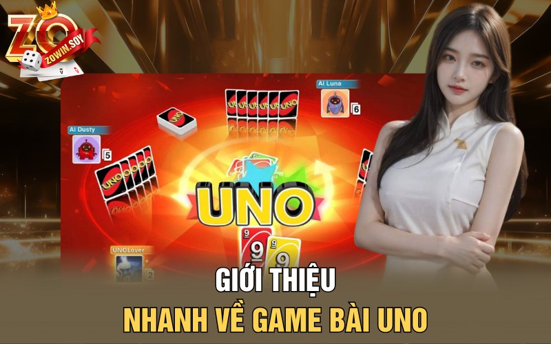 Cách Chơi Bài Uno | Hăng Say Giải Trí Cho Chính Mình 1 Giới thiệu nhanh về game bài Uno