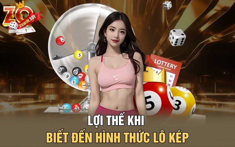 Lô Kép | Con Đường Đánh Lô Phát Tài Nhanh Chóng Nhất 2 Lợi thế khi biết đến hình thức lô kép