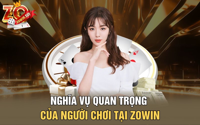 Nghĩa vụ quan trọng của người chơi tại Zowin