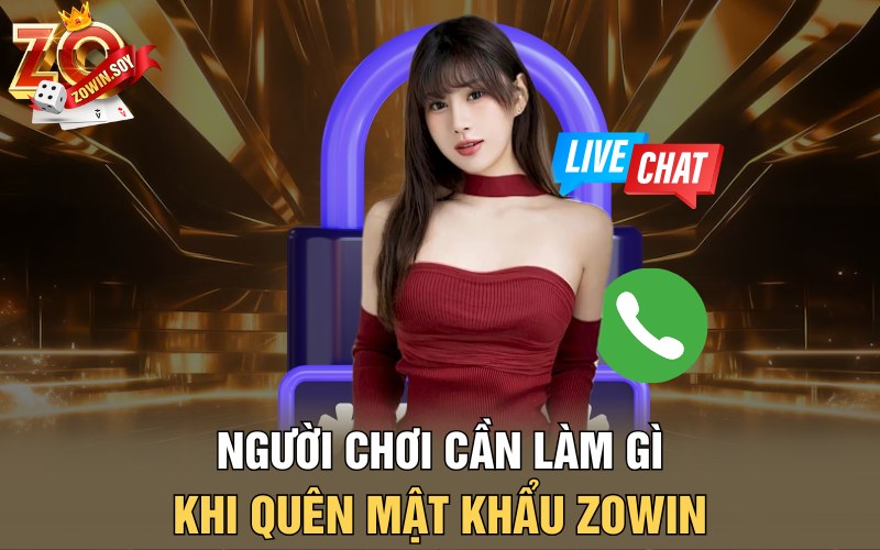 Người chơi cần làm gì khi quên mật khẩu Zowin?