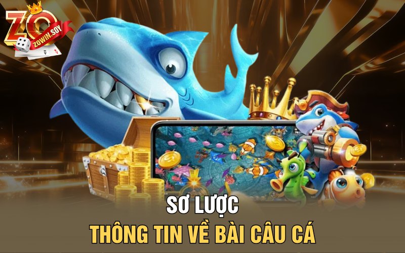 Bài Câu Cá | Bá Chủ Bàn Cược Với Chiến Thuật Đỉnh Cao 1 Sơ lược thông tin về bài câu cá