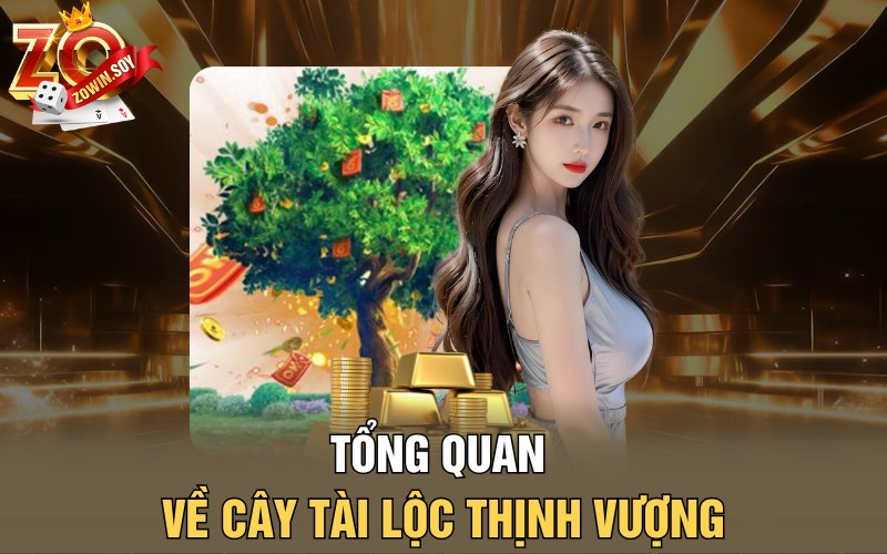 Cây Tài Lộc Thịnh Vượng | Hái Vàng Trên Cây Nhận Tiền Chất 1 Tổng quan về cây tài lộc thịnh vượng